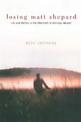 Book cover of Losing Matt Shepard by Beth Loffreda