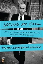 Book cover of Losing My Cool by Thomas Chatterton Williams