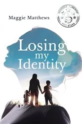 Book cover of Losing my Identity by Maggie Matthews