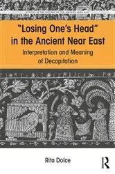 Book cover of Losing One's Head in the Ancient Near East by Rita Dolce