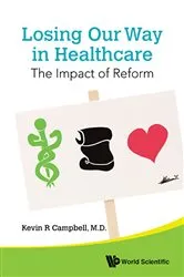 Book cover of Losing Our Way In Healthcare: The Impact Of Reform by Kevin R Campbell
