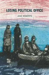 Book cover of Losing Political Office by Jane Roberts