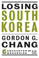 Book cover of Losing South Korea by Gordon G. Chang