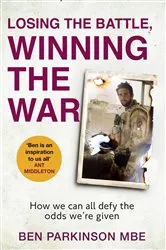 Book cover of Losing the Battle, Winning the War: THE PERFECT FATHER'S DAY GIFT by Ben Parkinson