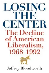 Book cover of Losing the Center by Jeffrey Bloodworth