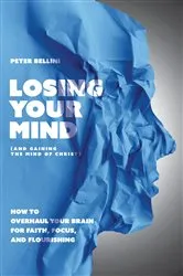 Book cover of Losing Your Mind (And Gaining the Mind of Christ) by Peter J. Bellini