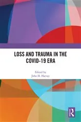 Book cover of Loss and Trauma in the COVID-19 Era by John H. Harvey