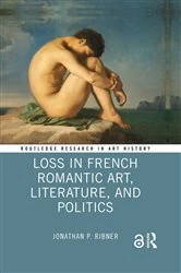 Book cover of Loss in French Romantic Art, Literature, and Politics by Jonathan P. Ribner