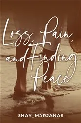 Book cover of Loss, Pain, and Finding Peace by Shay_ Marjanae