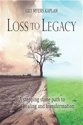 Book cover of Loss to Legacy by Lily Myers Kaplan