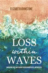 Book cover of Loss Within Waves by Elizabeth Johnstone