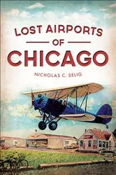 Book cover of Lost Airports of Chicago by Unknown