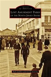 Book cover of Lost Amusement Parks of the North Jersey Shore by Rick Geffken