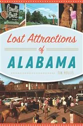 Book cover of Lost Attractions of Alabama by Tim Hollis