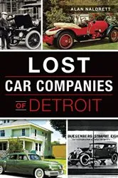 Book cover of Lost Car Companies of Detroit by Alan Naldrett