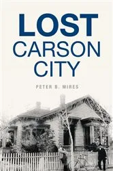 Book cover of Lost Carson City by Peter B. Mires