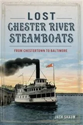 Book cover of Lost Chester River Steamboats by Jack Shaum