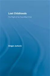 Book cover of Lost Childhoods by Gregory J. Jurkovic