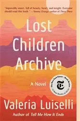 Book cover of Lost Children Archive by Valeria Luiselli