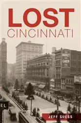 Book cover of Lost Cincinnati by Jeff Suess