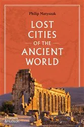 Book cover of Lost Cities of the Ancient World by Philip Matyszak