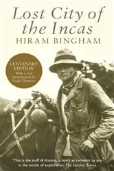 Book cover of Lost City of the Incas by Hiram Bingham