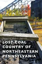 Book cover of Lost Coal Country of Northeastern Pennsylvania by Unknown