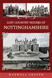 Book cover of Lost Country Houses of Nottinghamshire by Maxwell Craven