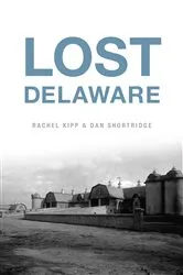 Book cover of Lost Delaware by Rachel Kipp