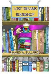 Book cover of Lost Dreams Bookstore by Bullard, James, W.
