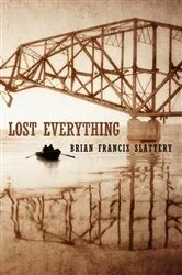 Book cover of Lost Everything by Brian Francis Slattery