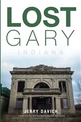 Book cover of Lost Gary, Indiana by Jerry Davich