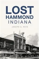 Book cover of Lost Hammond, Indiana by Joseph S. Pete