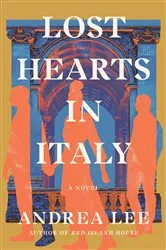 Book cover of Lost Hearts in Italy by Andrea Lee