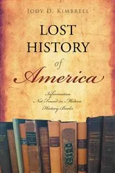 Book cover of Lost History Of America by Kimbrell, Jody, D