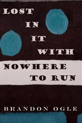 Book cover of Lost In It With Nowhere To Run by Unknown