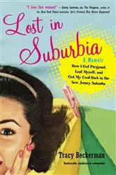 Book cover of Lost in Suburbia: A Momoir by Tracy Beckerman