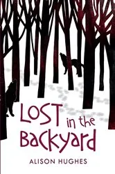 Book cover of Lost in the Backyard by Alison Hughes
