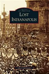 Book cover of Lost Indianapolis by John P. McDonald