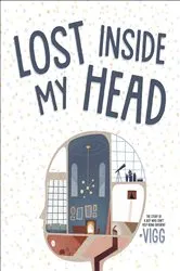 Book cover of Lost Inside My Head by Vigg