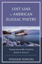 Book cover of Lost Loss in American Elegiac Poetry by Toshiaki Komura