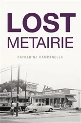 Book cover of Lost Metairie by Catherine Campanella