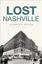 Book cover of Lost Nashville by Elizabeth K. Goetsch