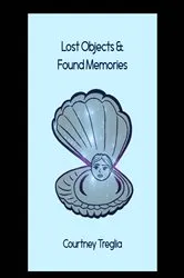 Book cover of Lost Objects and Found Memories by Courtney Treglia