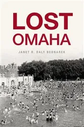 Book cover of Lost Omaha by Janet R. Daly Bednarek