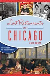Book cover of Lost Restaurant of Chicago by Greg Borzo