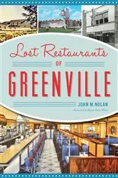 Book cover of Lost Restaurants of Greenville by John M. Nolan