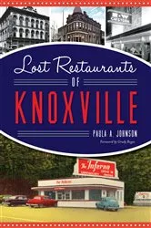 Book cover of Lost Restaurants of Knoxville by Paula A. Johnson