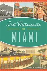 Book cover of Lost Restaurants of Miami by Seth H Bramson