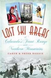 Book cover of Lost Ski Areas of Colorado's Front Range and Northern Mountains by Caryn Boddie